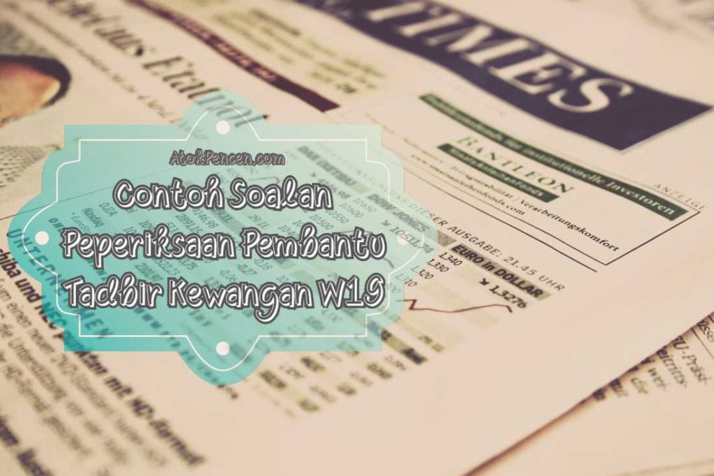 Contoh Soalan Peperiksaan Pembantu Tadbir Kewangan W19