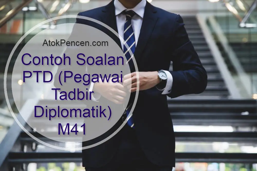 Contoh Soalan Pegawai Tadbir Diplomatik M41 (PTD)