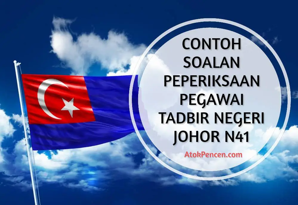 Contoh Soalan Peperiksaan Pegawai Tadbir Negeri Johor Gred N41 (Pengambilan Suruhanjaya Perkhidmatan Awam Johor)