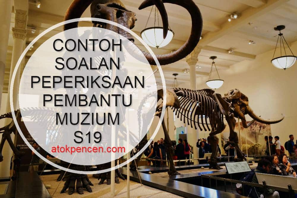 Contoh Soalan Peperiksaan Pembantu Muzium S19 Kementerian Pelancongan, Seni dan Budaya Malaysia