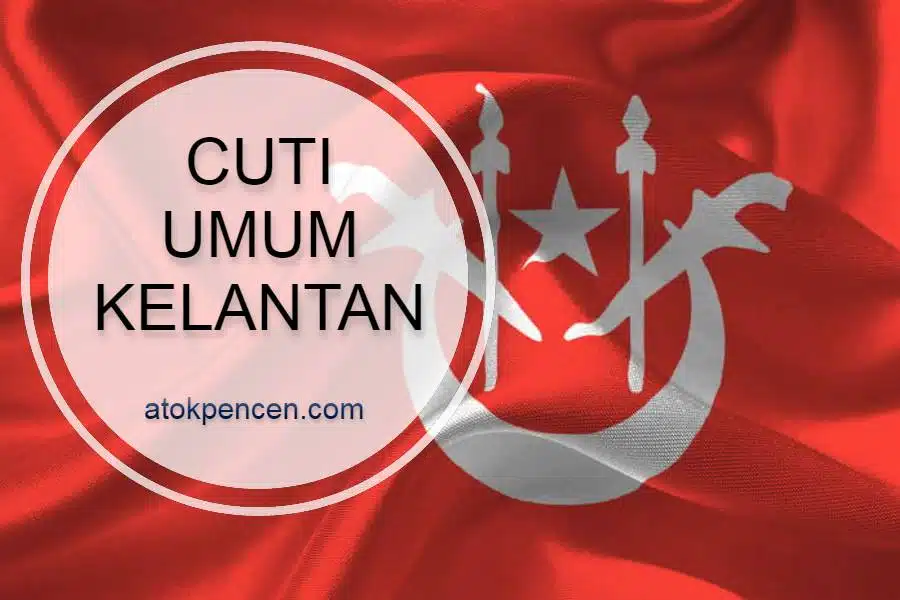 Cuti Umum Kelantan 2023 · AtokPencen.com