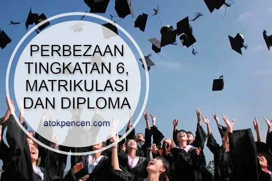 Perbezaan Tingkatan 6, Matrikulasi dan Diploma