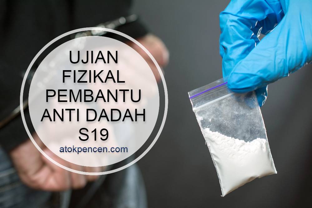 Ujian Fizikal Pembantu Anti Dadah S19