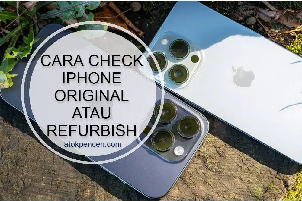 Cara Check iPhone Original Atau Refurbish