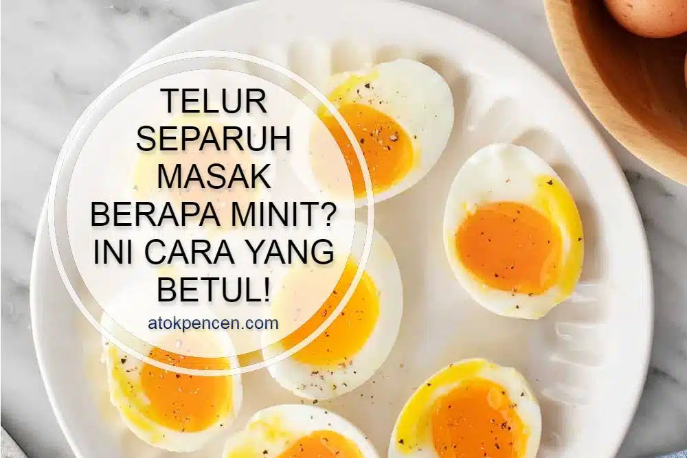 Telur separuh masak berapa minit? Ini cara yang betul!