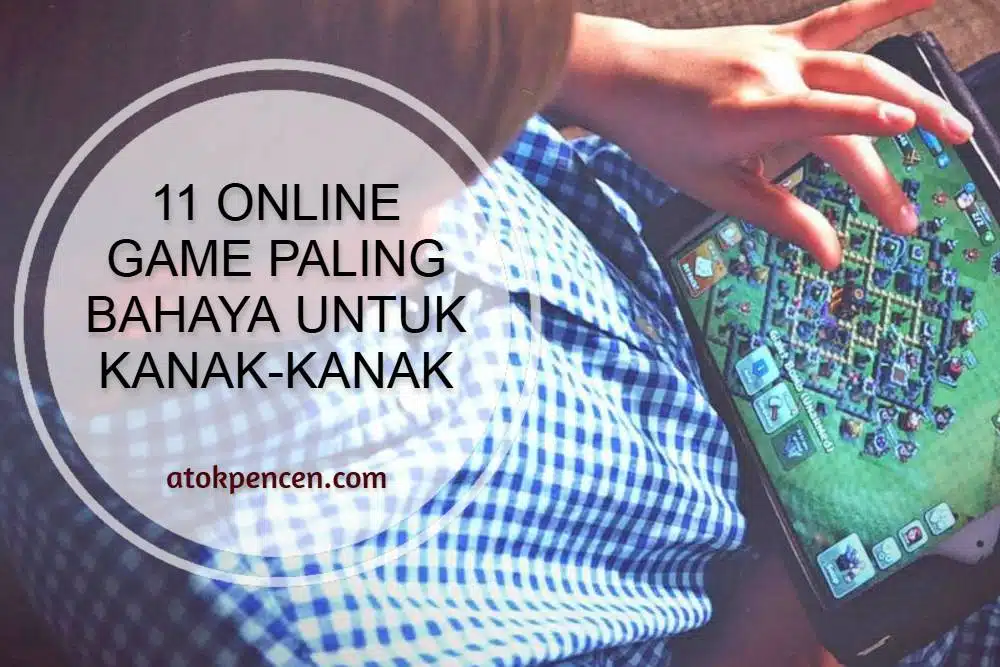 11 Online Game Paling Bahaya Untuk Kanak-Kanak