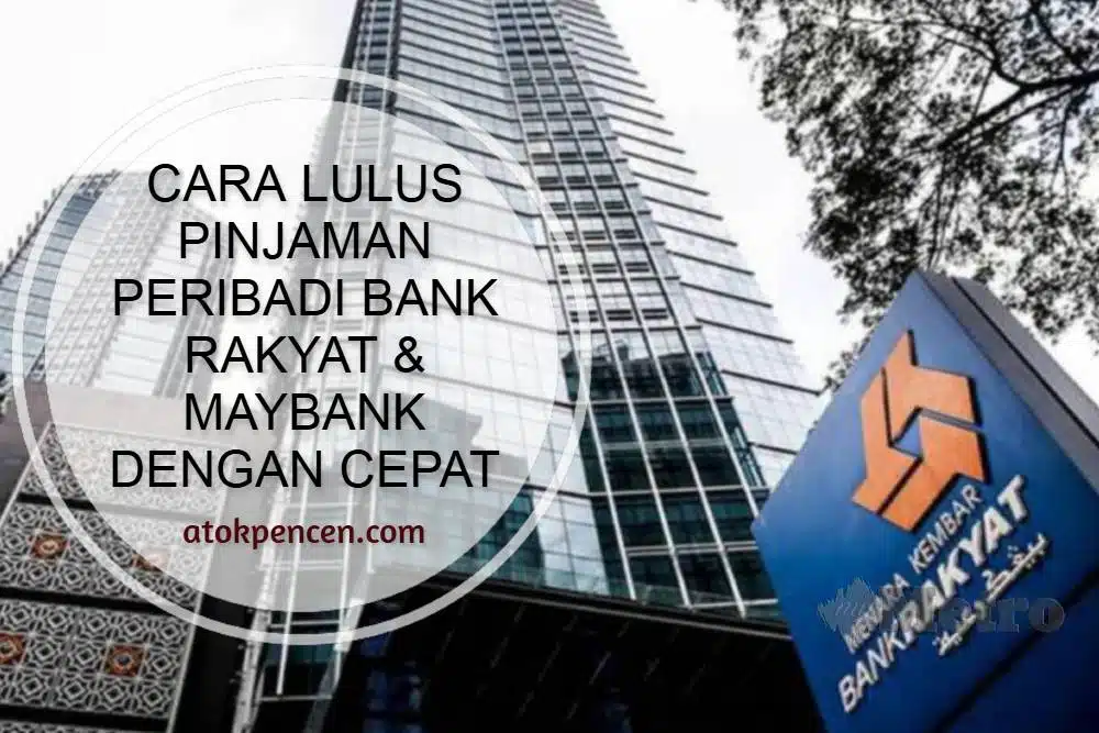 Cara Lulus Pinjaman Peribadi Bank Rakyat & Maybank Dengan Cepat
